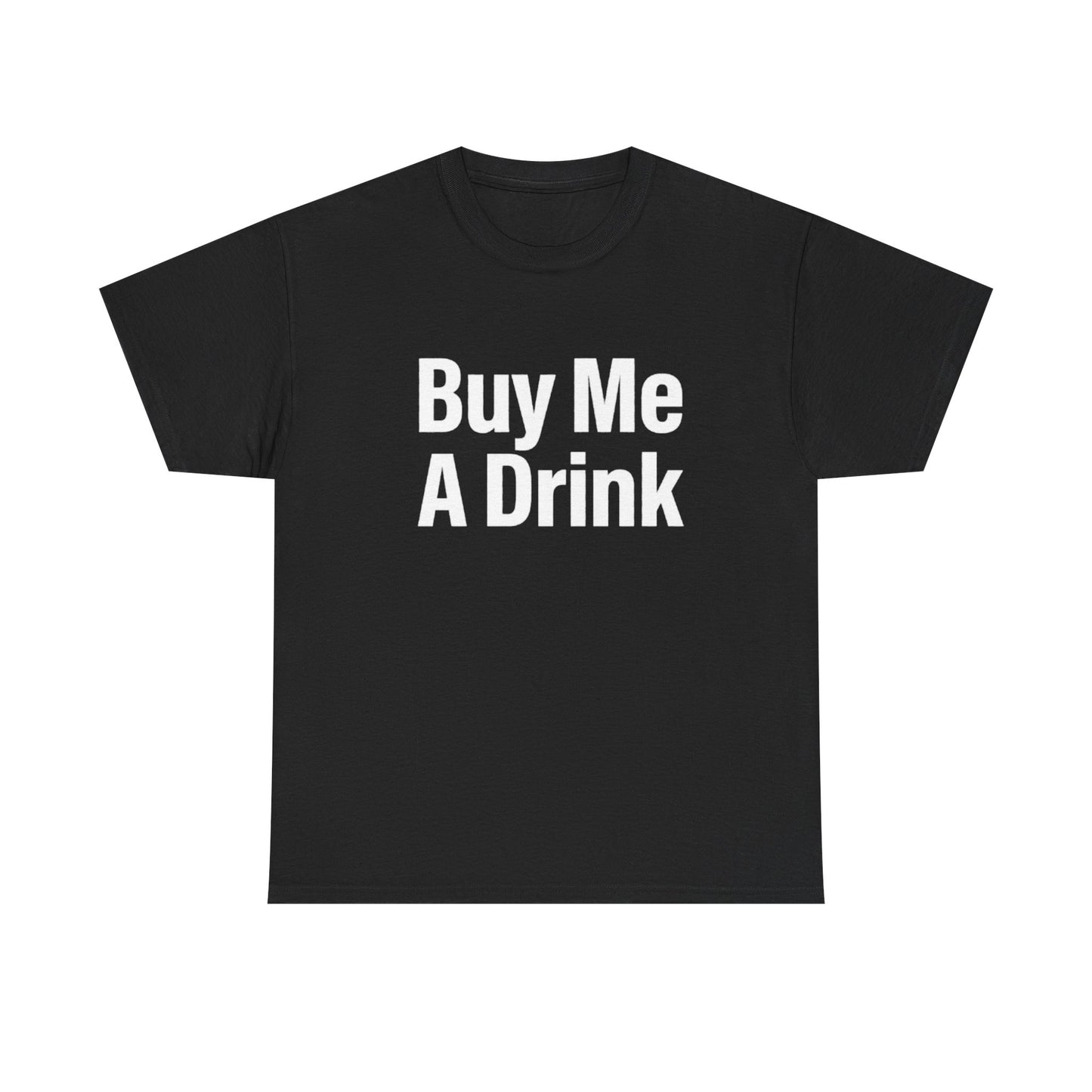 Buy Me A Drink | Funny Bar Humor T-Shirt