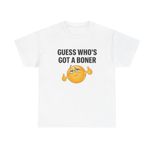 Guess Who's Got a Boner | Funny Adult Humor T-Shirt