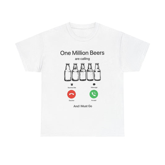 One Million Beers are Calling | Funny Drinking T-Shirt