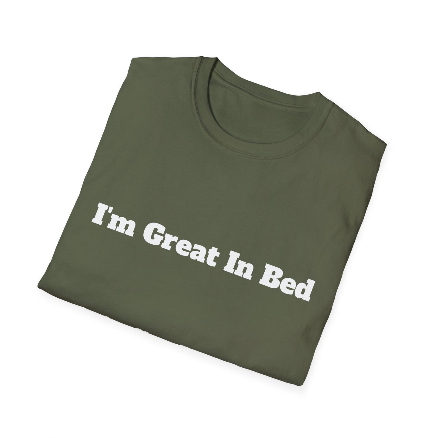 “I’m Great In Bed / I Can Sleep For Days” | T Shirt