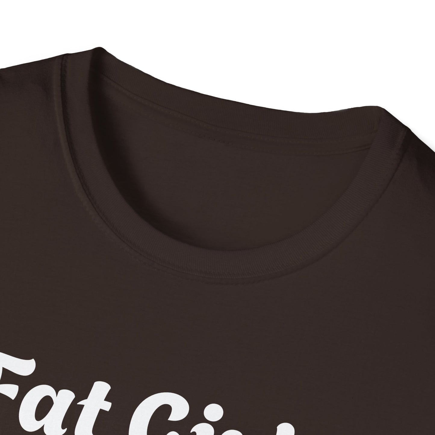 Fat Girls Give The Best Head | T Shirt