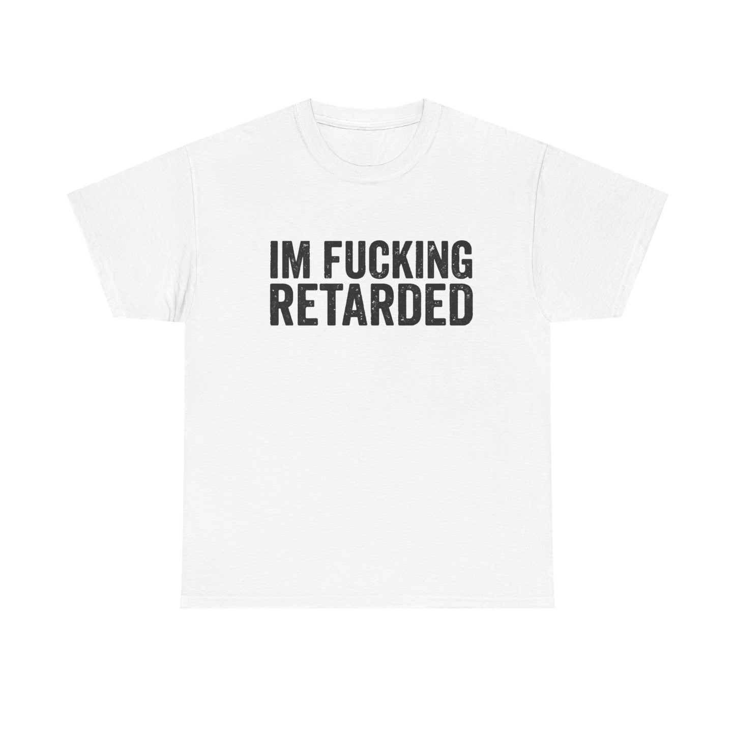 IM FUCKING RETARDED | Couple T Shirt