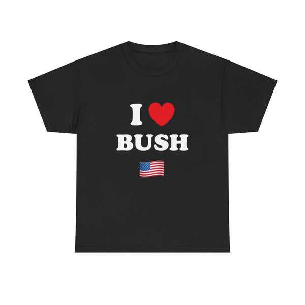 I ❤️ BUSH | T-Shirt