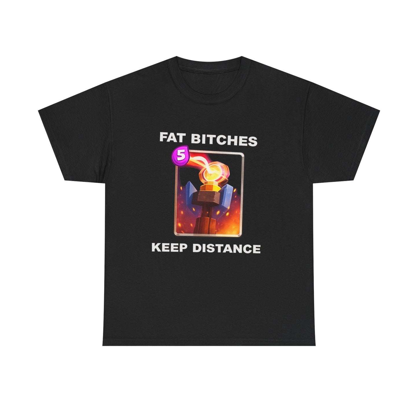 Fat Bitches Keep Distance | T Shirt