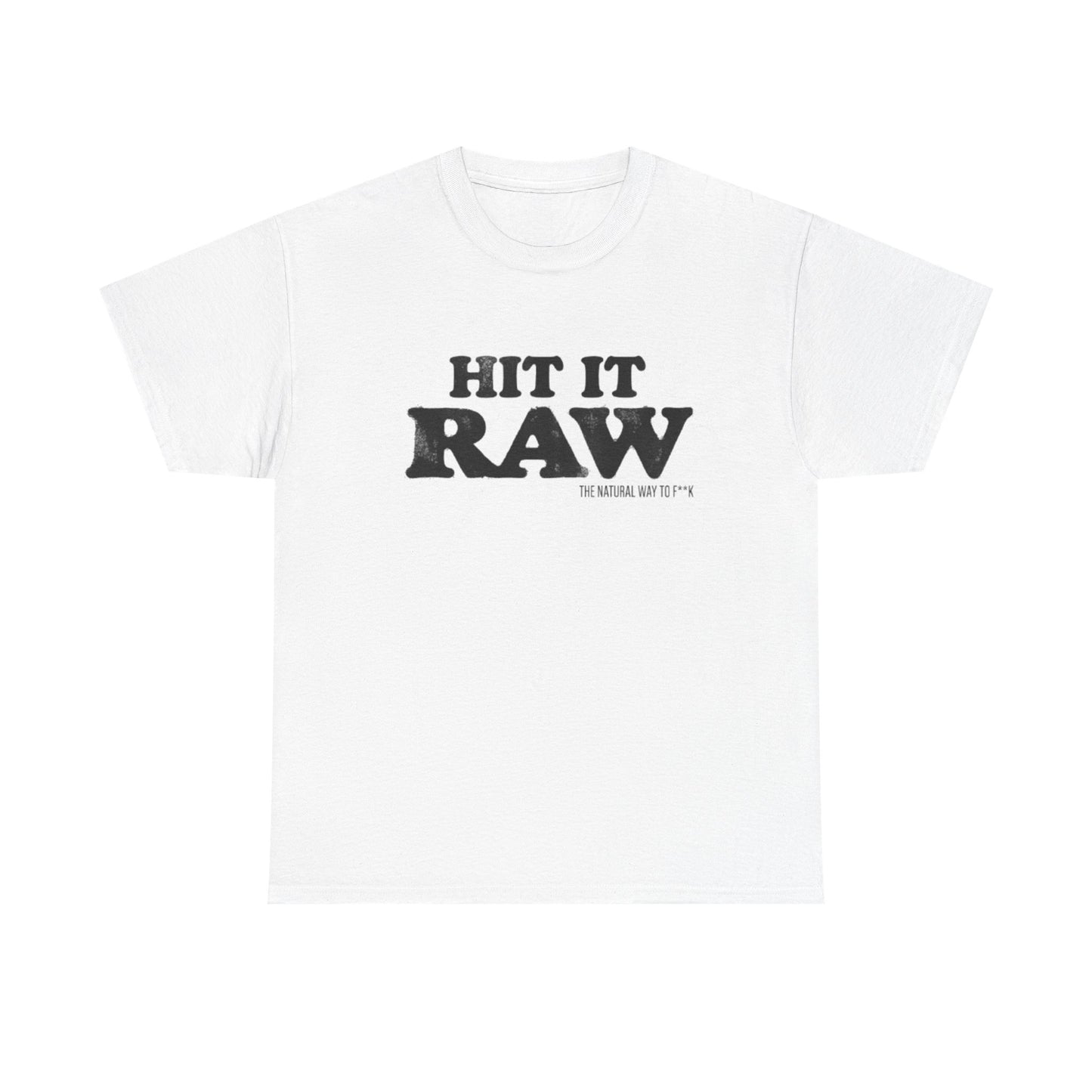 Hit It Raw | Funny Adult Humor T-Shirt