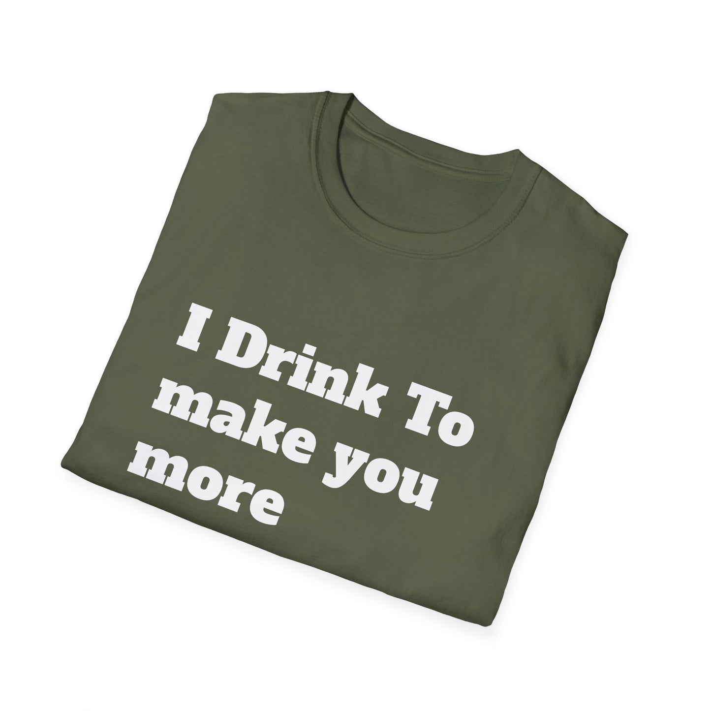 I Drink To Make You More Interesting | T shirt
