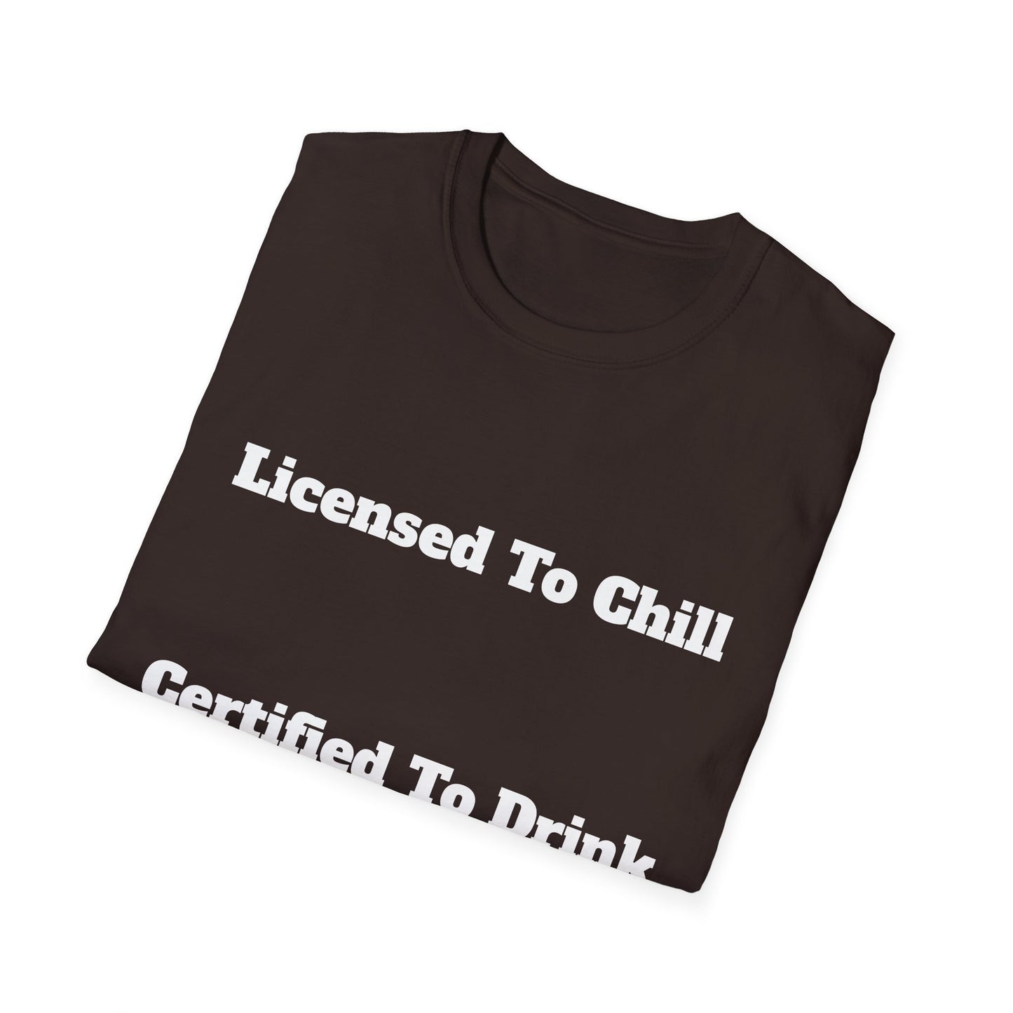 Licensed To Chill, Certified To Drink | T-Shirt