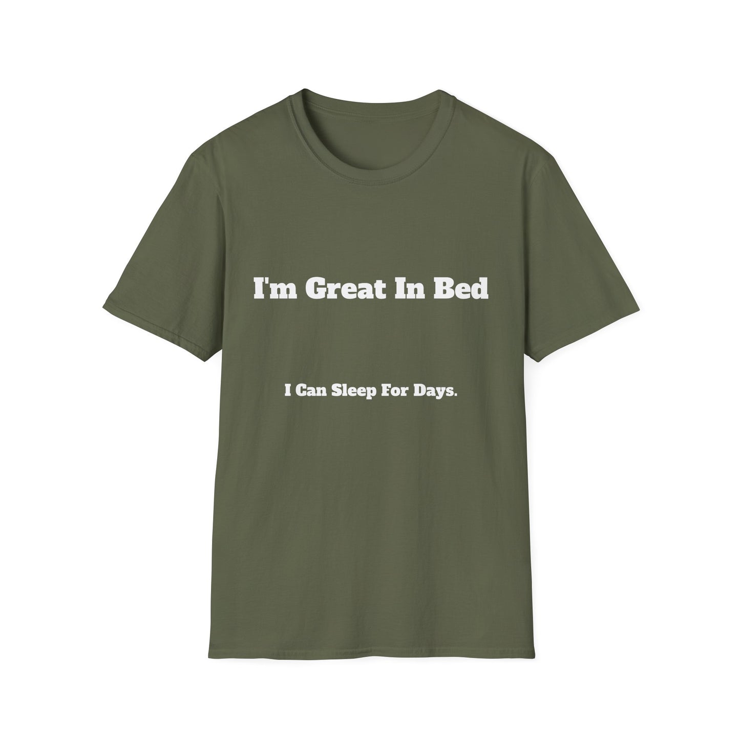 “I’m Great In Bed / I Can Sleep For Days” | T Shirt