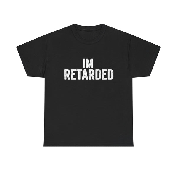 I'm Retarded | Couple T-Shirt