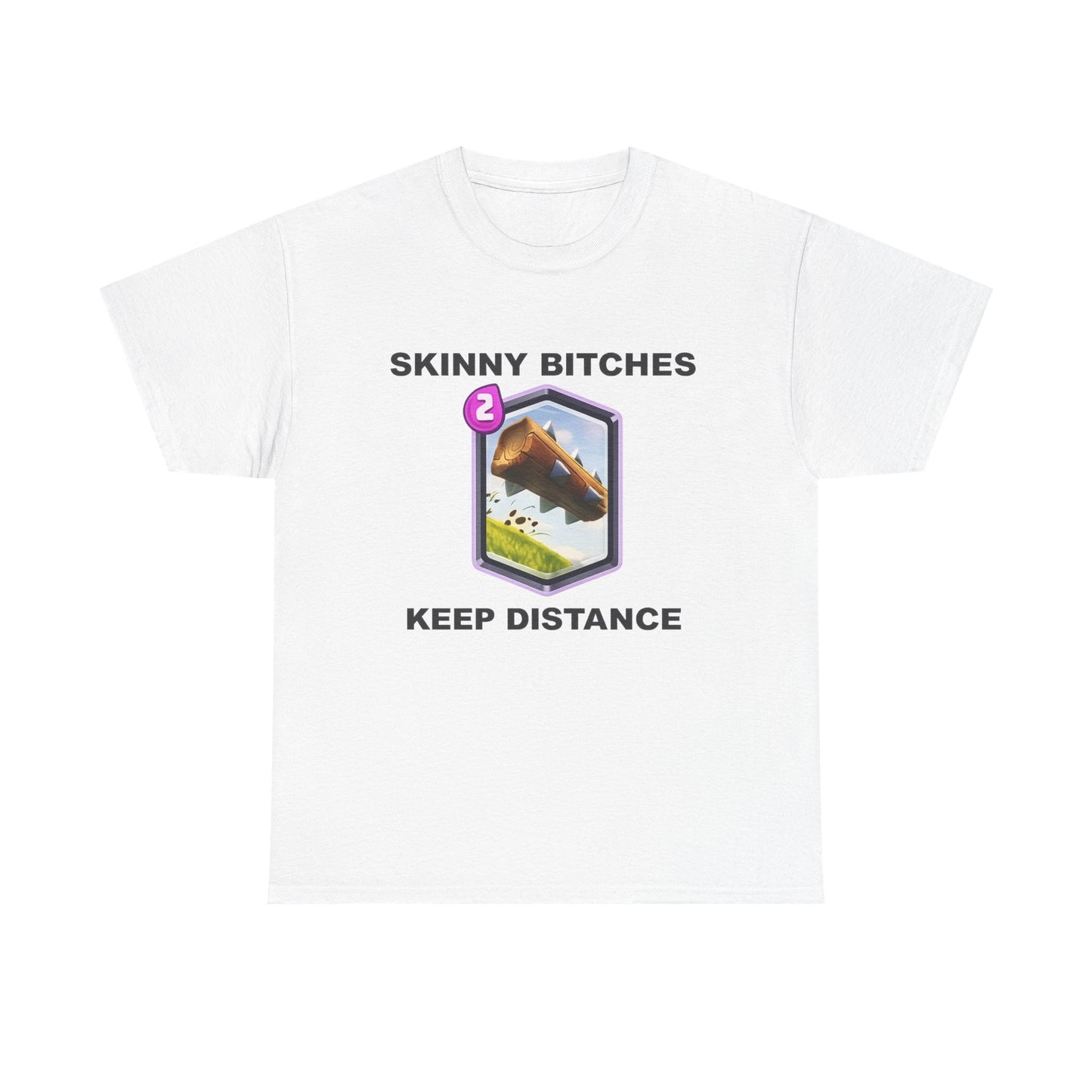Skinny Bitches Keep Distance | T Shirt