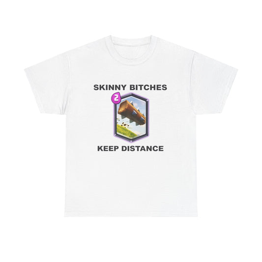 Skinny Bitches Keep Distance | T Shirt