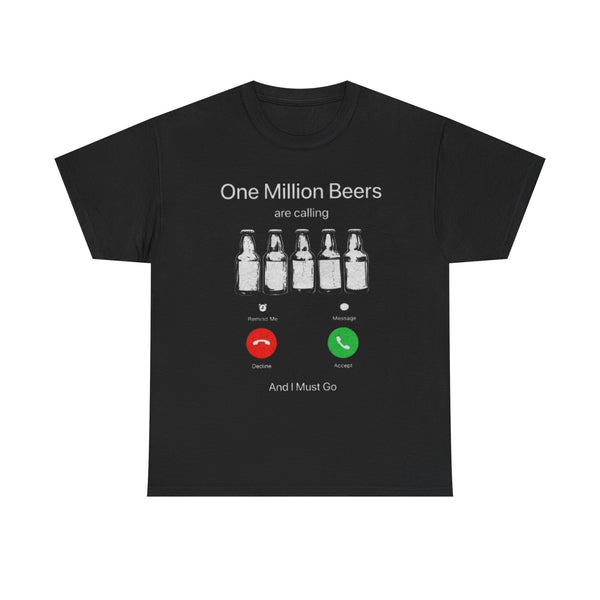 One Million Beers are Calling | Funny Drinking T-Shirt