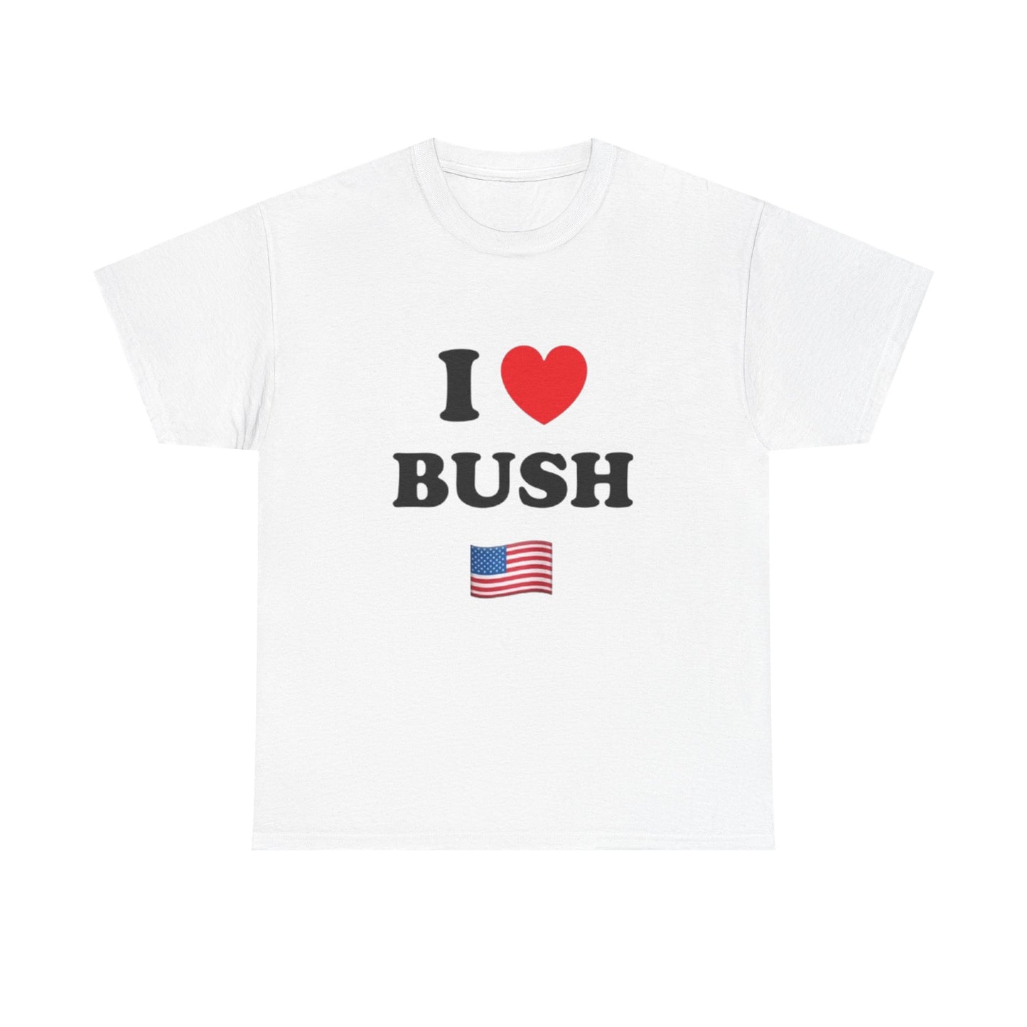 I ❤️ BUSH | T Shirt