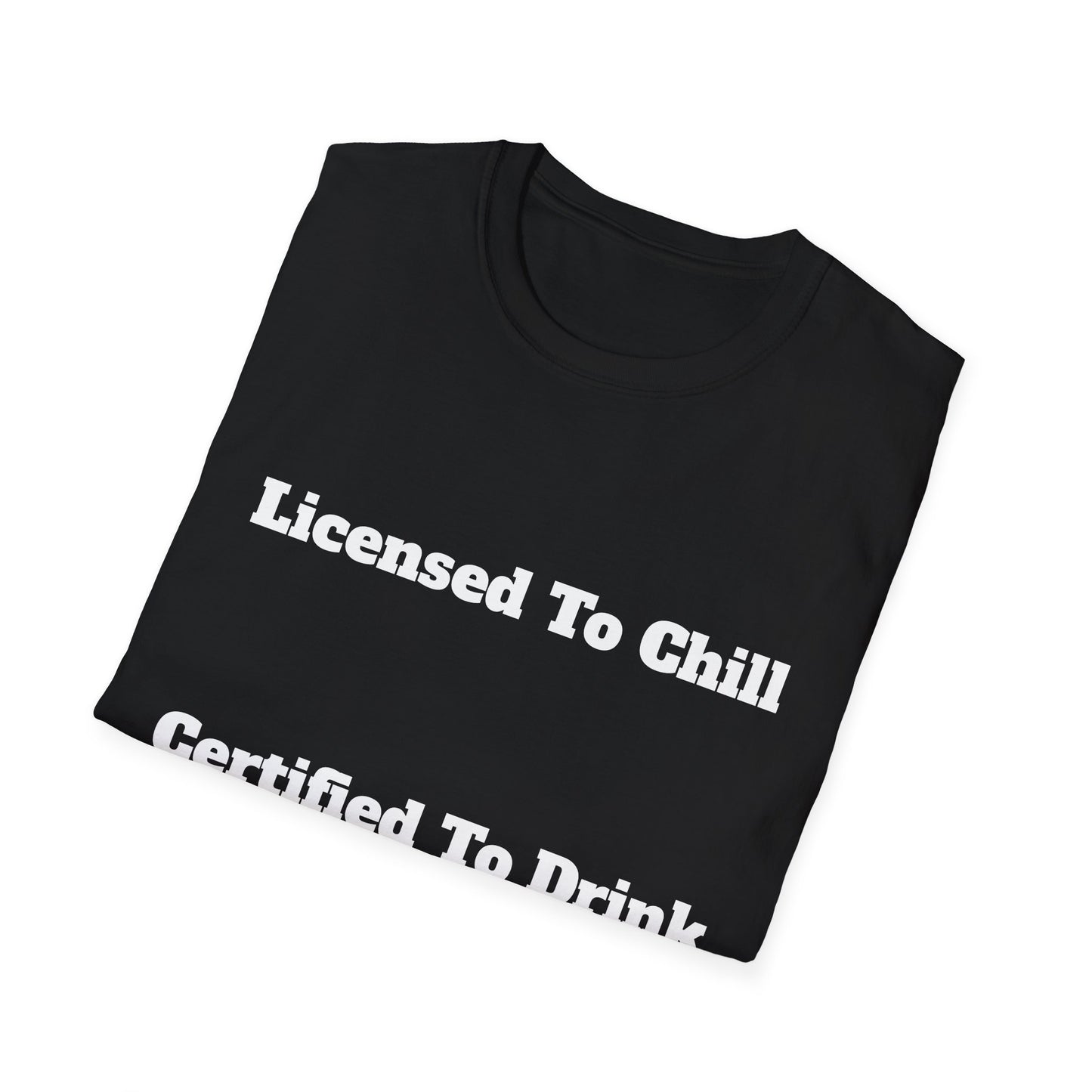Licensed To Chill, Certified To Drink | T-Shirt