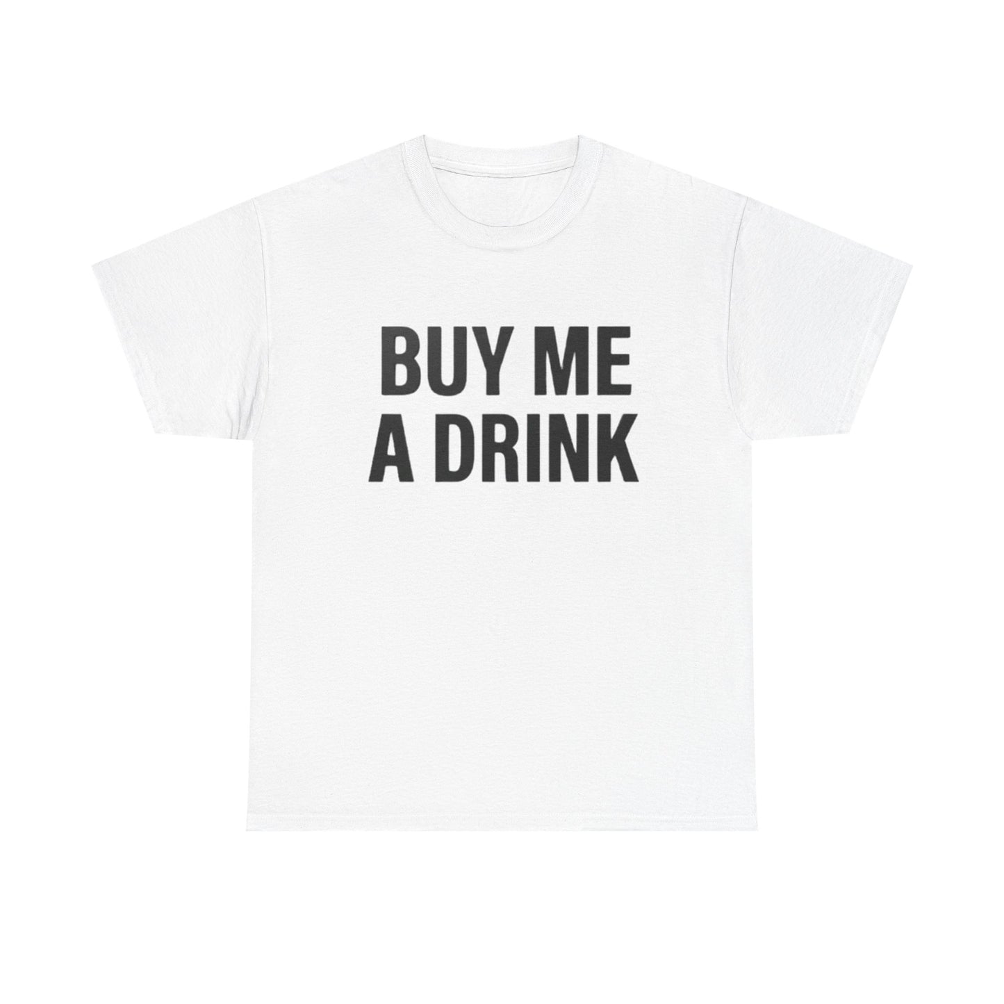 Buy Me A Drink | Funny Bar Humor T-Shirt