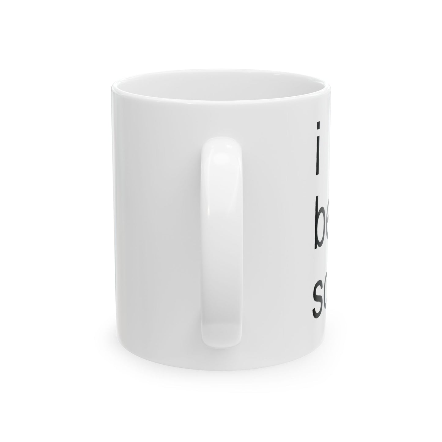 Ceramic Mug (11oz, 15oz)- "I Hate Being Sober"
