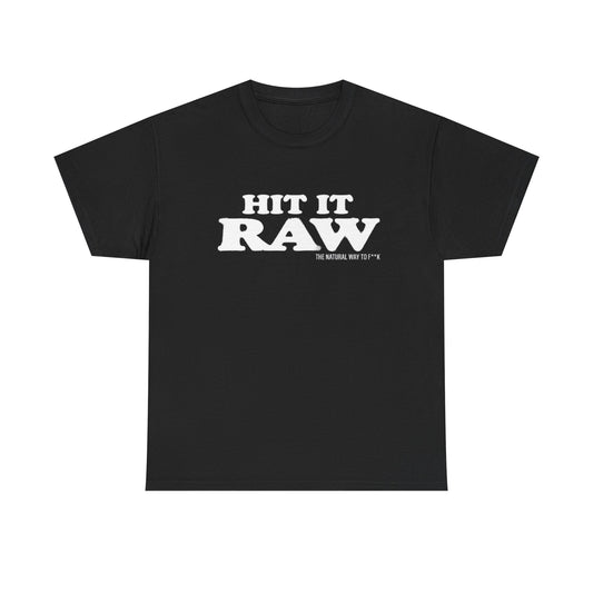 Hit It Raw | Funny Adult Humor T-Shirt