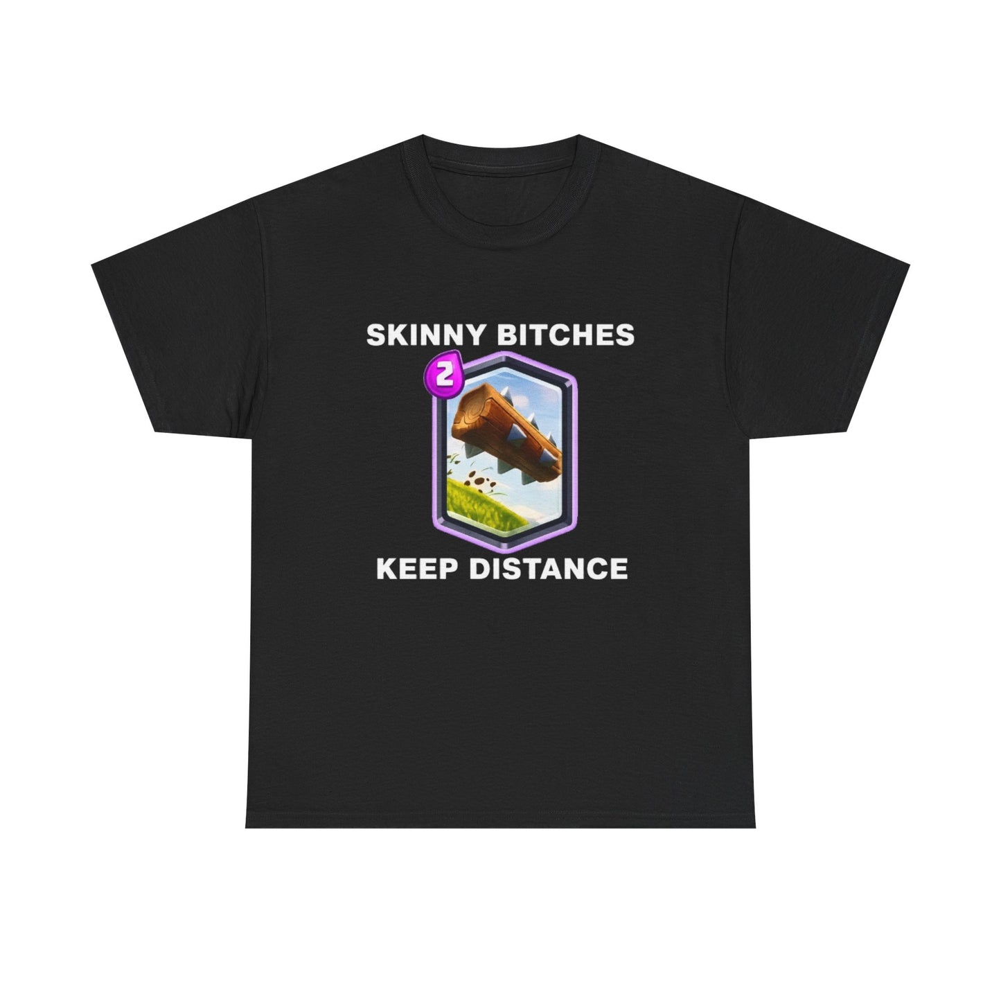 Skinny Bitches Keep Distance | T Shirt