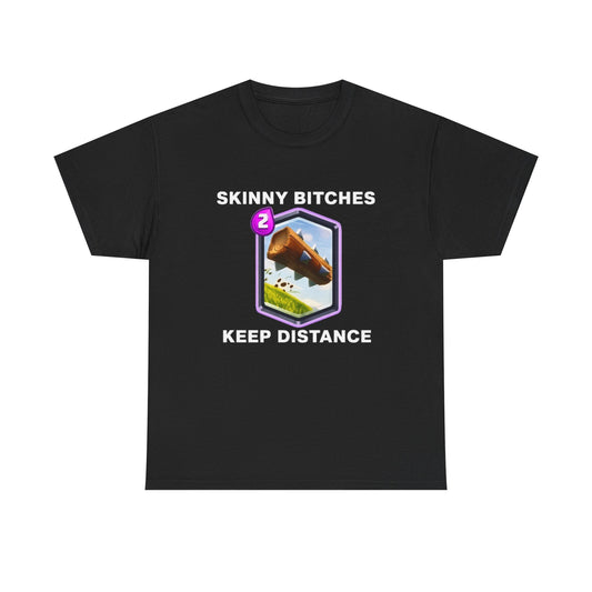 Skinny Bitches Keep Distance | T Shirt
