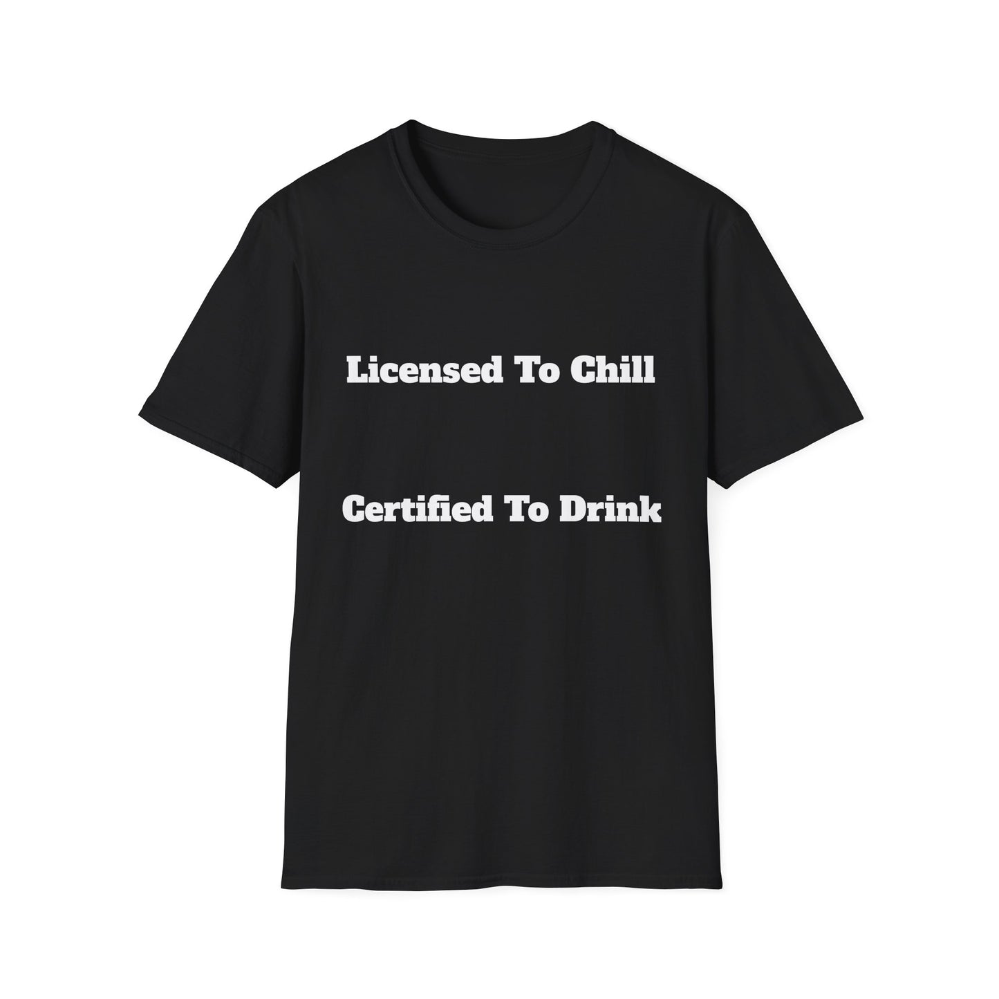 Licensed To Chill, Certified To Drink | T-Shirt